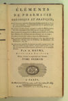 Eléménts de pharmacie théorique et pratique, contenant toutes les opérations fondamentales de cet art, avec leur définition, et une explication de ces opérations par les principes de la chimie; la manière de bien choisir, préparer et mêler les medicaments